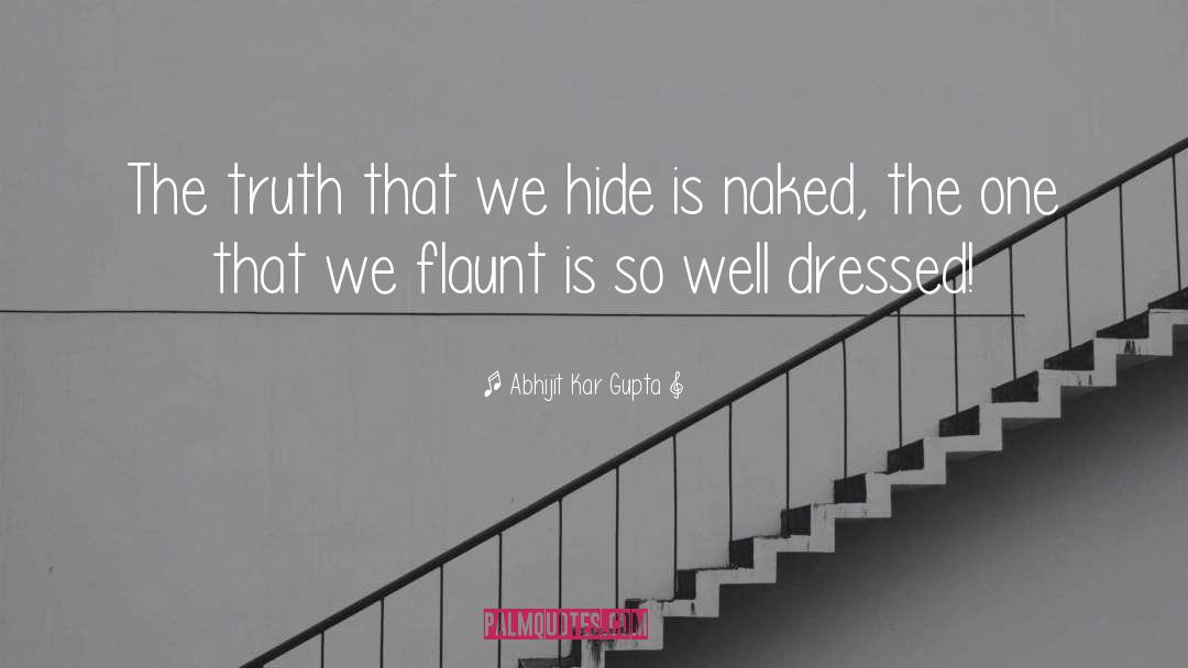 Abhijit Kar Gupta Quotes: The truth that we hide