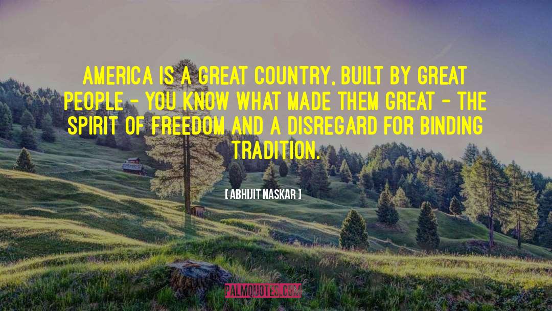 Abhijit Naskar Quotes: America is a great country,