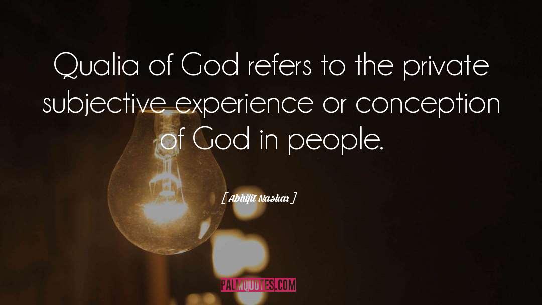 Abhijit Naskar Quotes: Qualia of God refers to