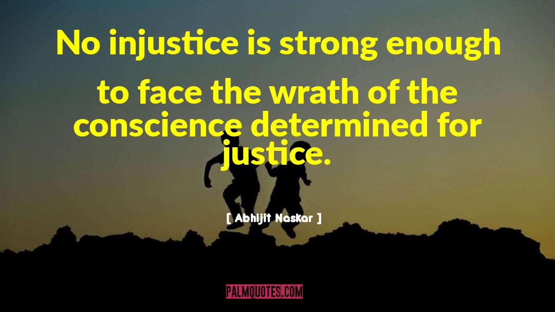 Abhijit Naskar Quotes: No injustice is strong enough