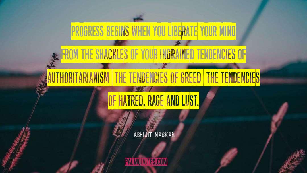 Abhijit Naskar Quotes: Progress begins when you liberate