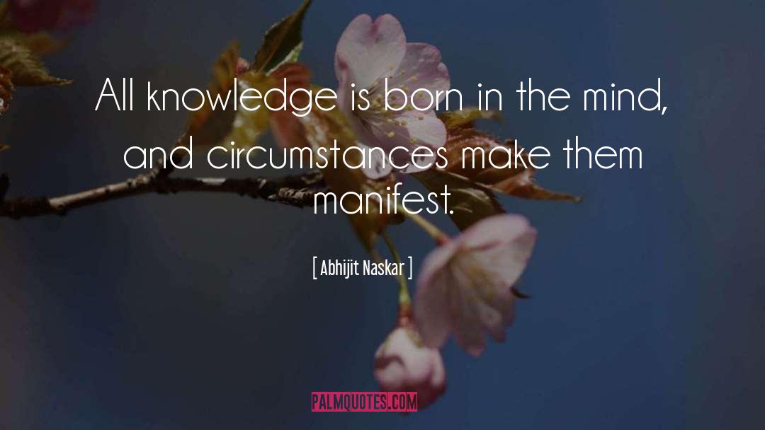 Abhijit Naskar Quotes: All knowledge is born in