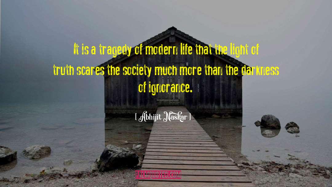 Abhijit Naskar Quotes: It is a tragedy of