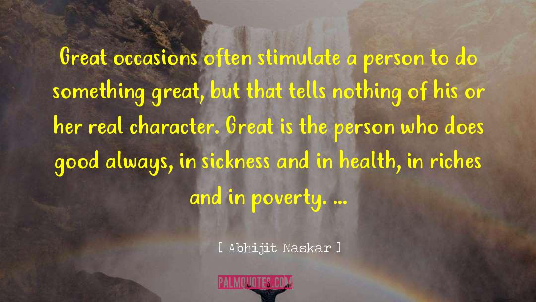 Abhijit Naskar Quotes: Great occasions often stimulate a