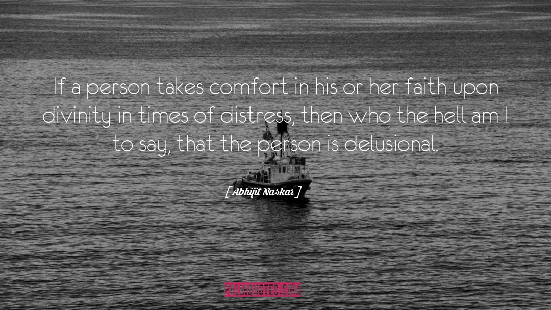 Abhijit Naskar Quotes: If a person takes comfort