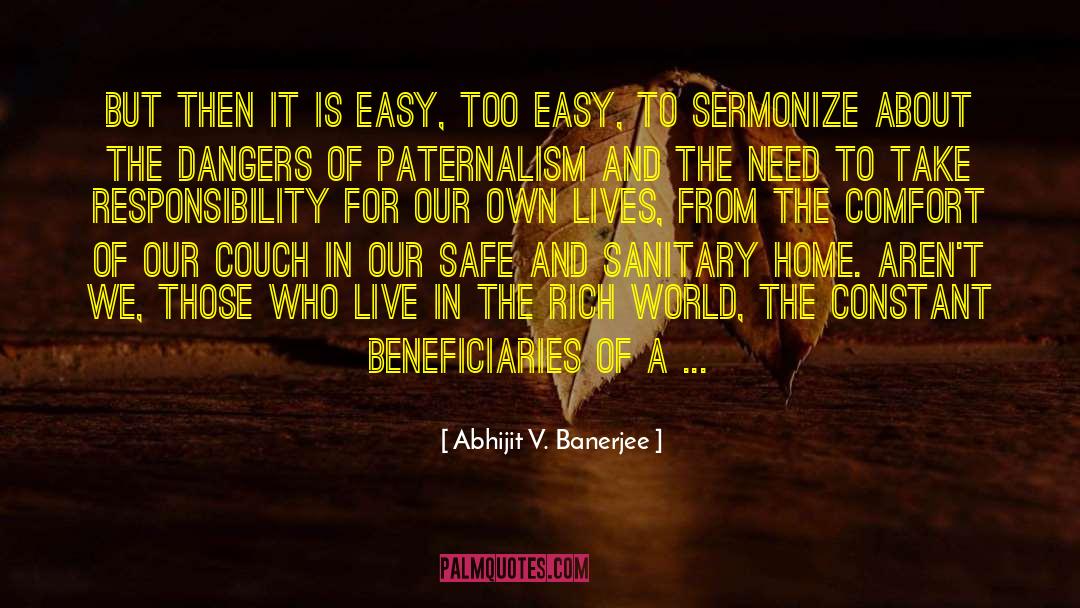 Abhijit V. Banerjee Quotes: But then it is easy,
