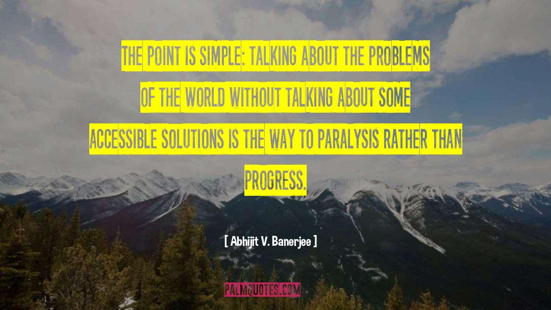 Abhijit V. Banerjee Quotes: The point is simple: talking