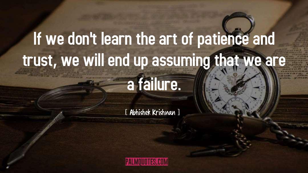 Abhishek Krishnan Quotes: If we don't learn the