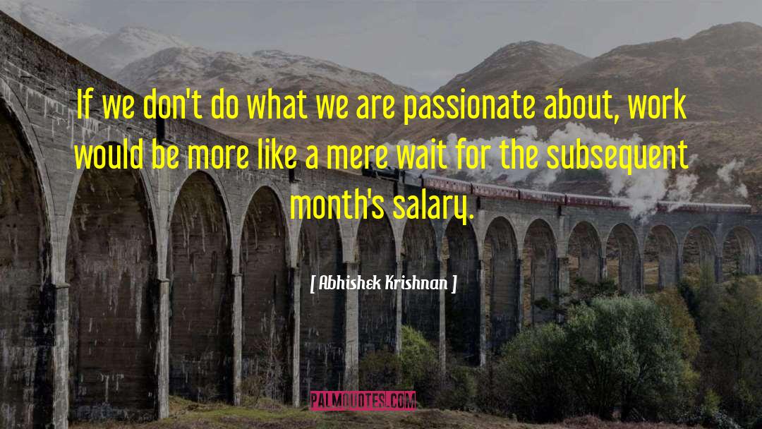 Abhishek Krishnan Quotes: If we don't do what