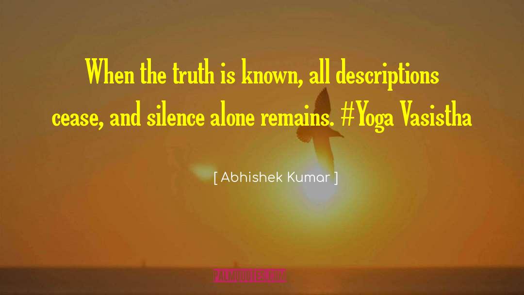 Abhishek Kumar Quotes: When the truth is known,