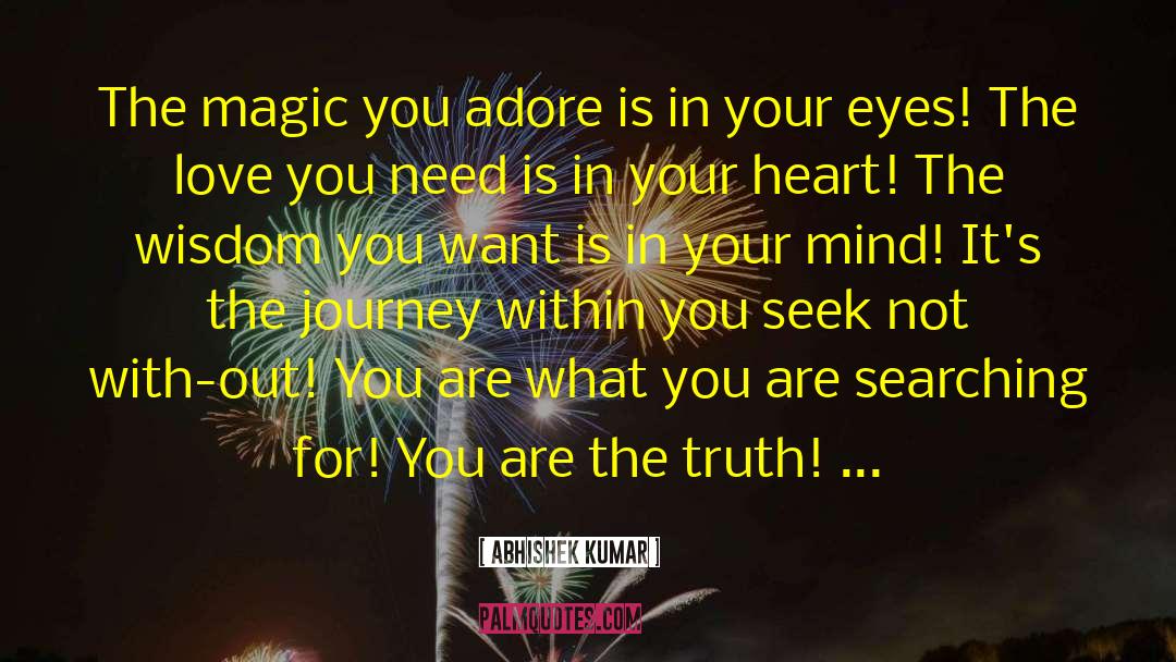 Abhishek Kumar Quotes: The magic you adore is