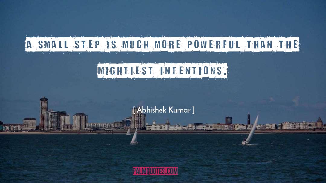 Abhishek Kumar Quotes: A small step is much