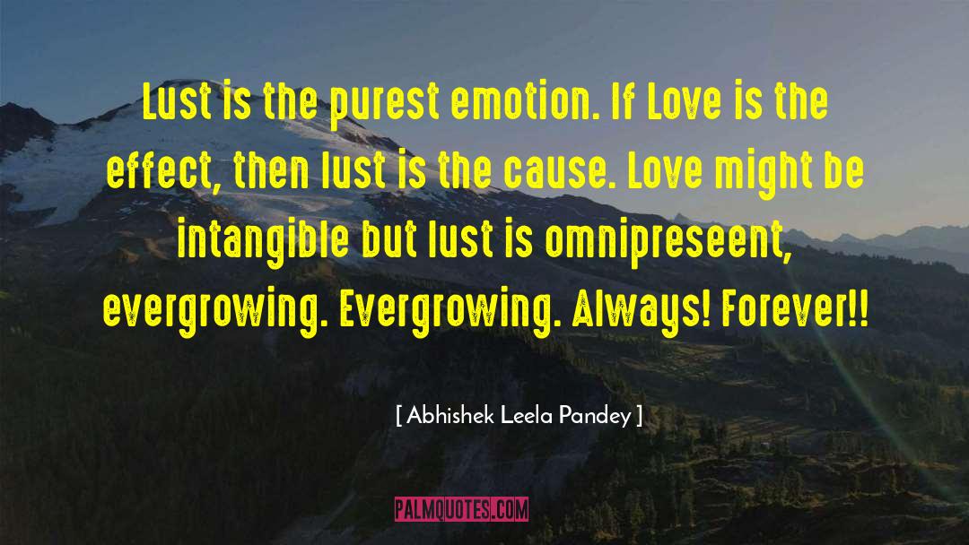 Abhishek Leela Pandey Quotes: Lust is the purest emotion.