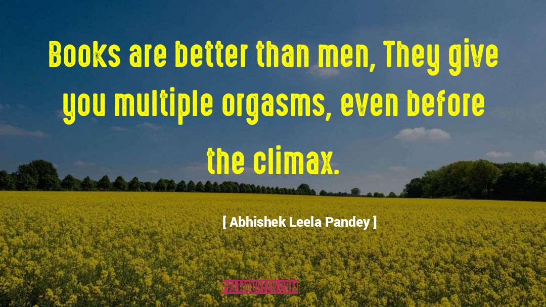 Abhishek Leela Pandey Quotes: Books are better than men,