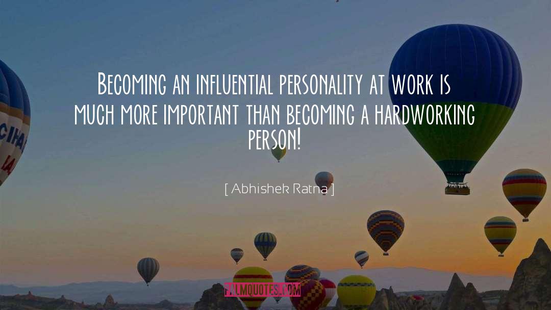 Abhishek Ratna Quotes: Becoming an influential personality at