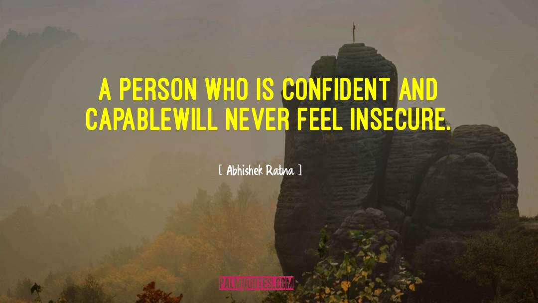 Abhishek Ratna Quotes: A person who is confident