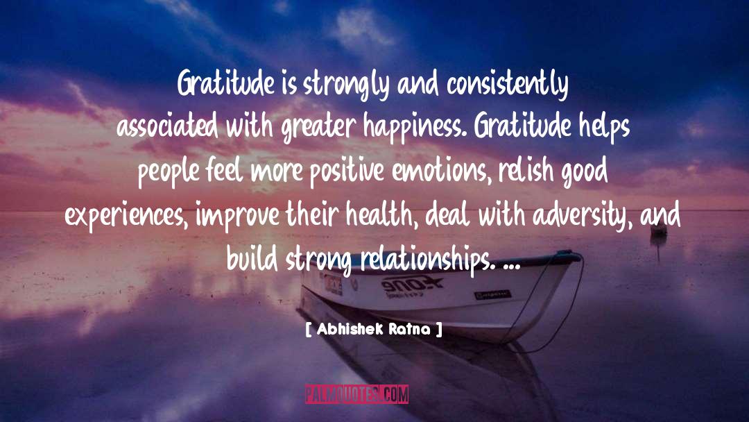 Abhishek Ratna Quotes: Gratitude is strongly and consistently