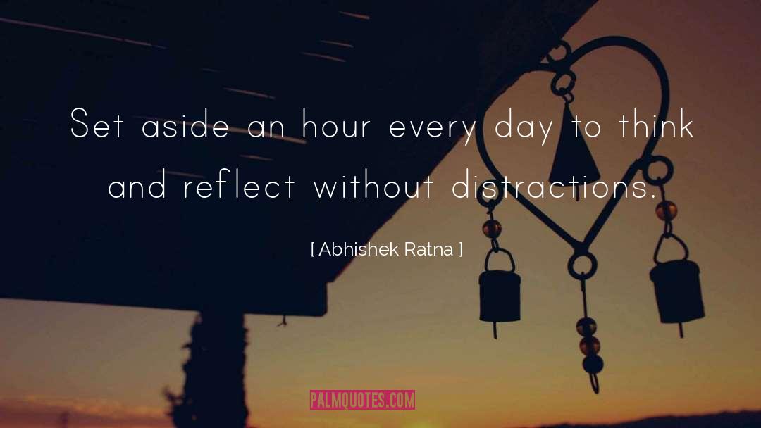 Abhishek Ratna Quotes: Set aside an hour every