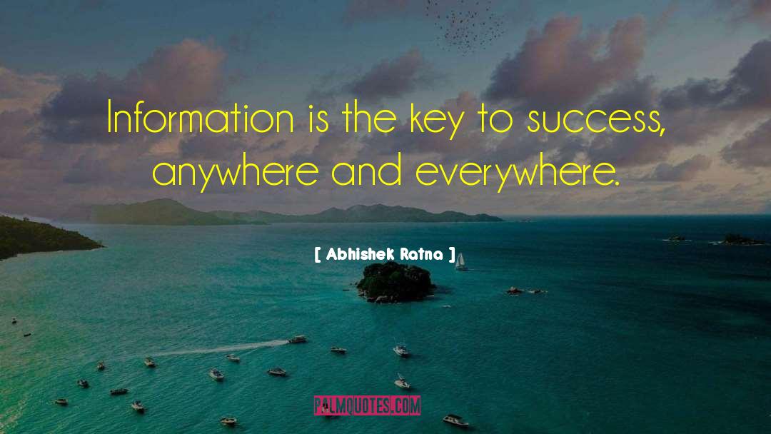 Abhishek Ratna Quotes: Information is the key to