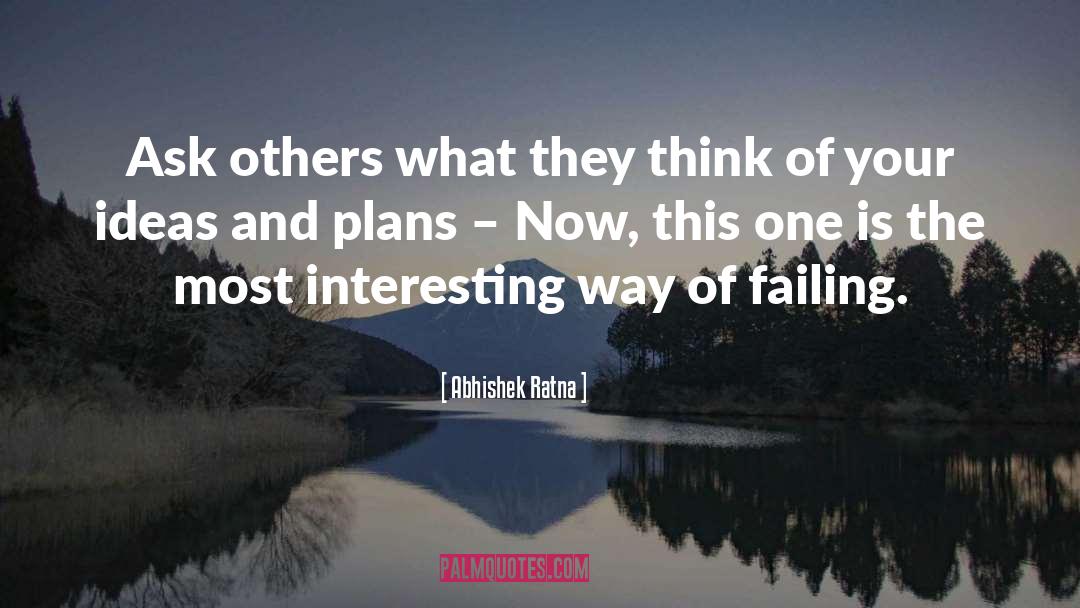 Abhishek Ratna Quotes: Ask others what they think