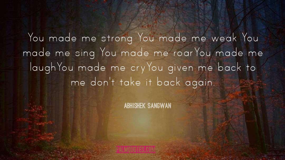 Abhishek Sangwan Quotes: You made me strong <br