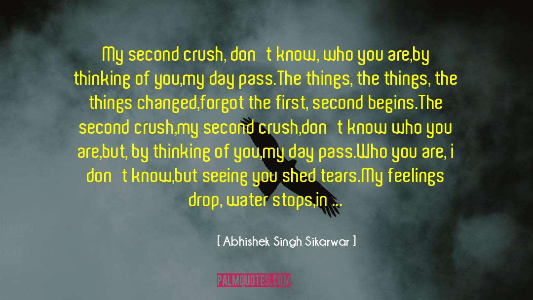 Abhishek Singh Sikarwar Quotes: My second crush, <br />don't