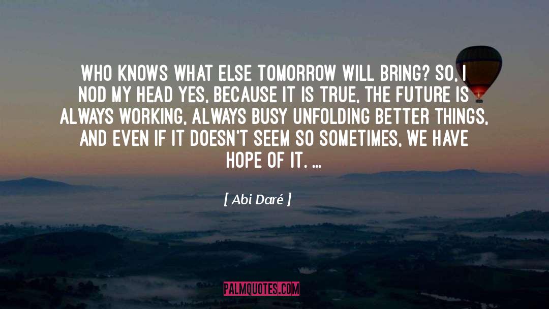 Abi Daré Quotes: Who knows what else tomorrow