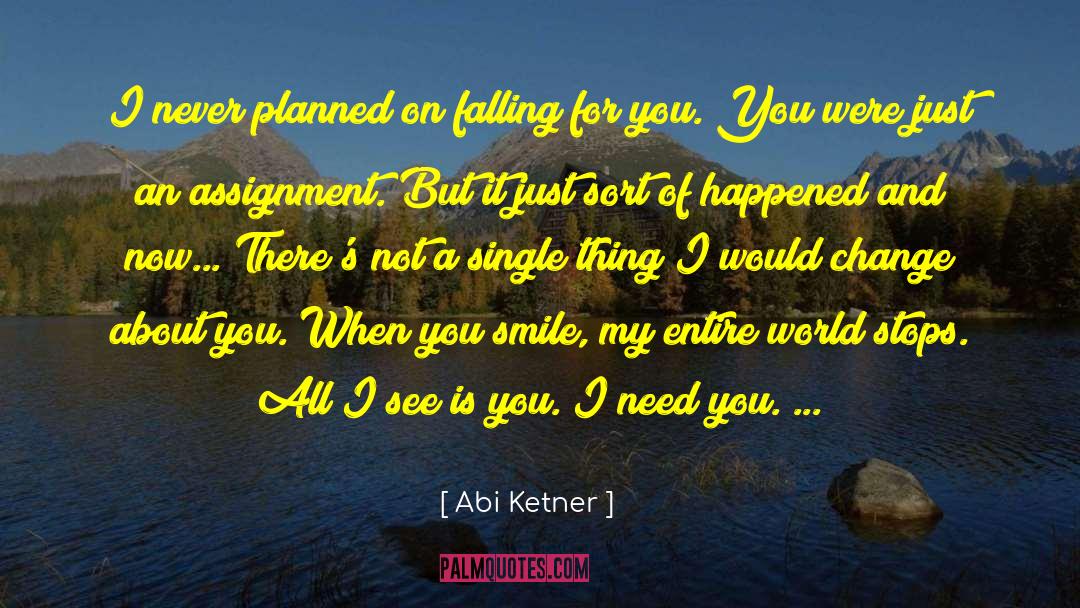 Abi Ketner Quotes: I never planned on falling