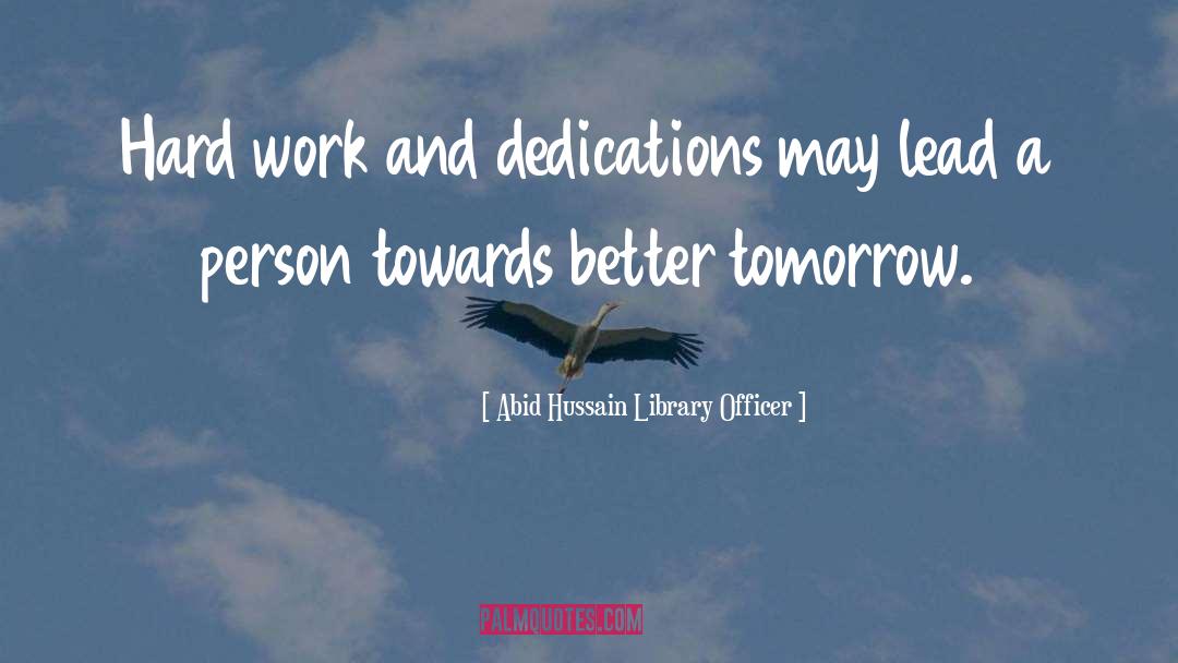 Abid Hussain Library Officer Quotes: Hard work and dedications may