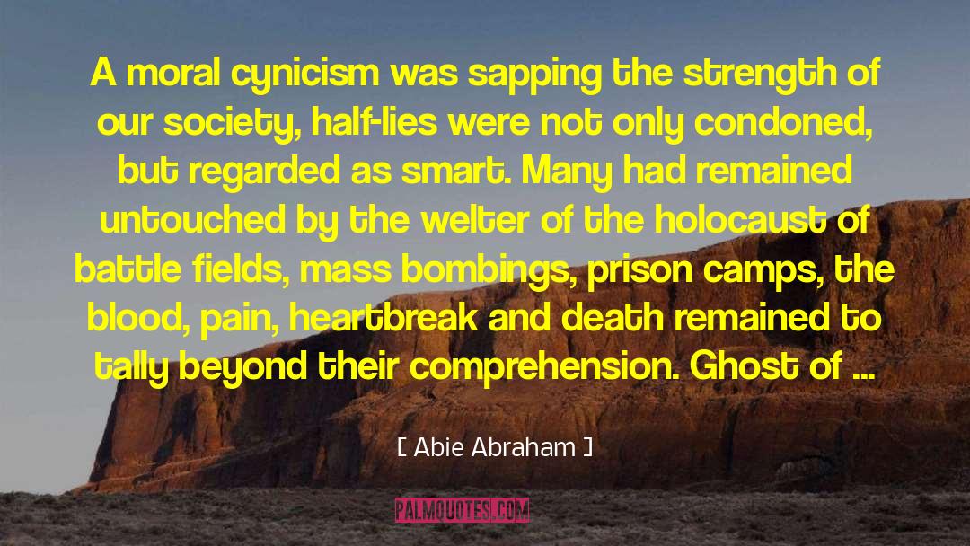 Abie Abraham Quotes: A moral cynicism was sapping