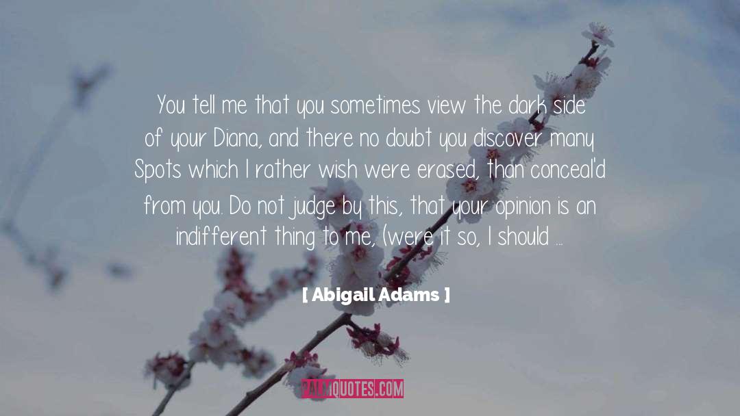 Abigail Adams Quotes: You tell me that you