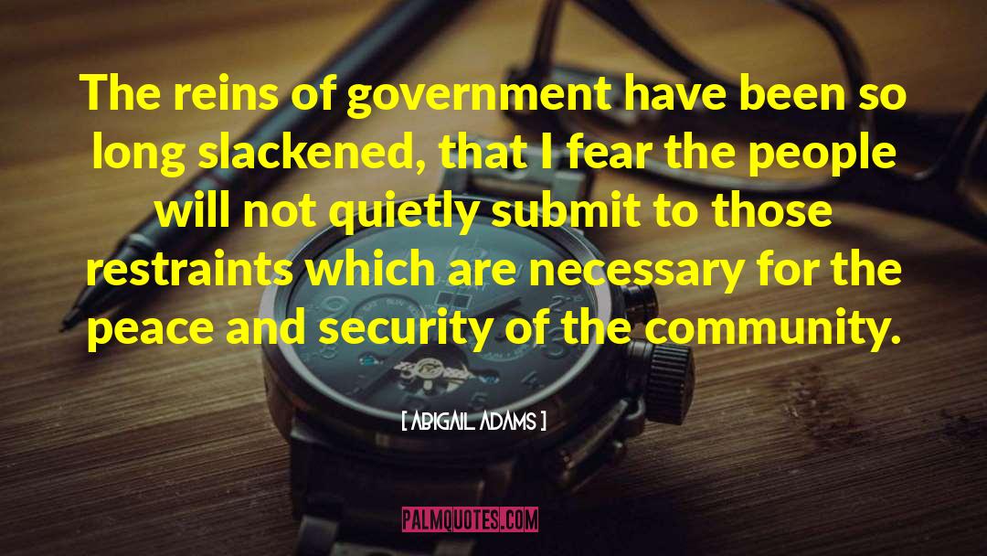 Abigail Adams Quotes: The reins of government have