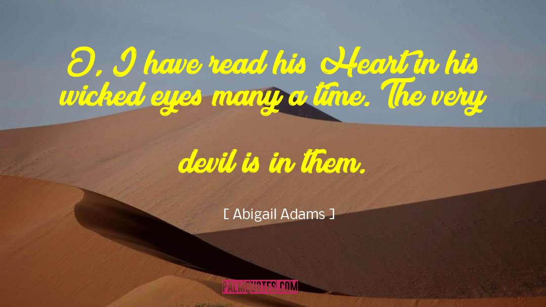 Abigail Adams Quotes: O, I have read his