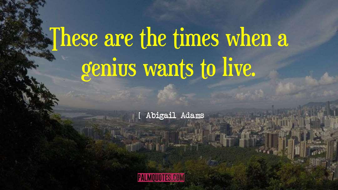 Abigail Adams Quotes: These are the times when