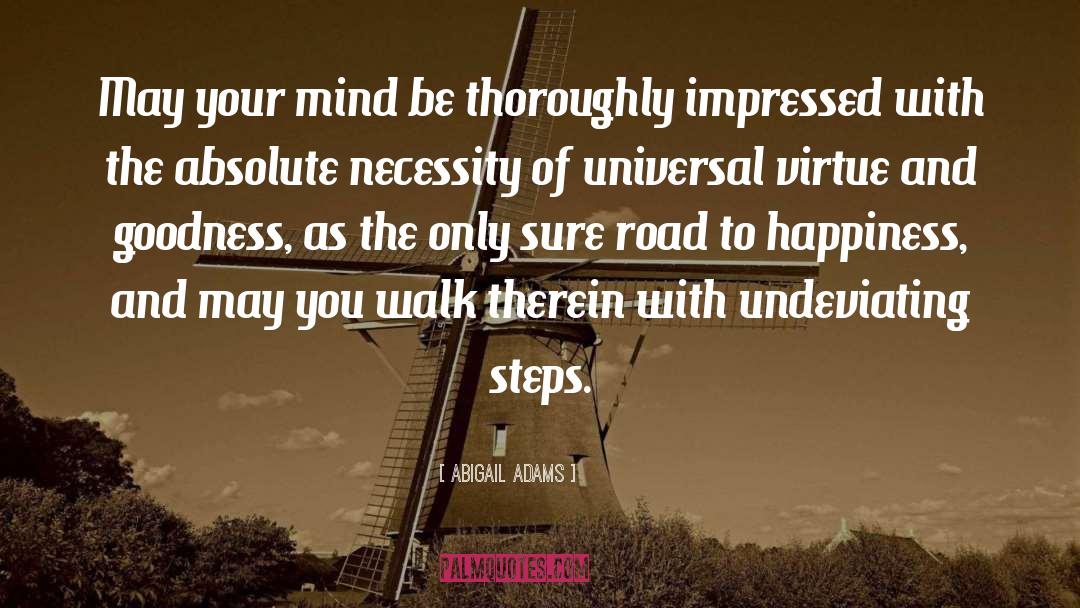 Abigail Adams Quotes: May your mind be thoroughly