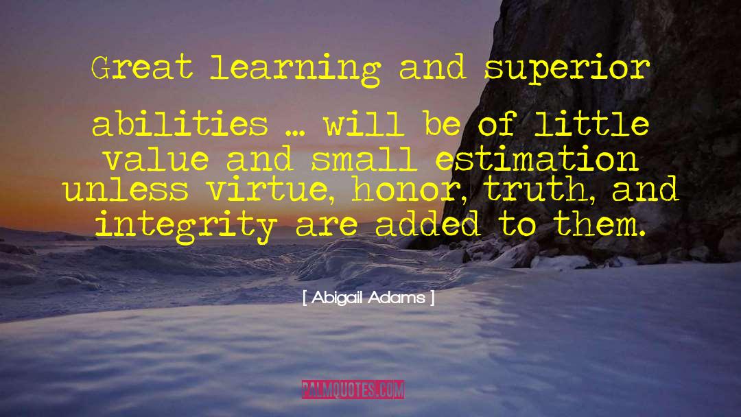 Abigail Adams Quotes: Great learning and superior abilities