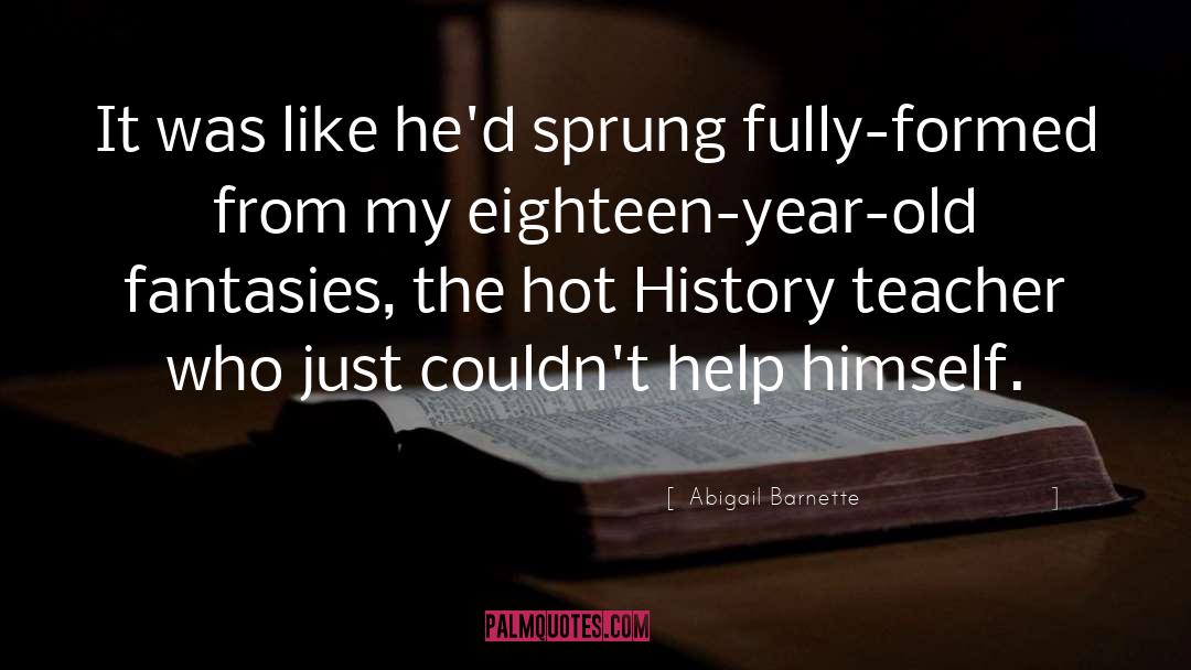 Abigail Barnette Quotes: It was like he'd sprung