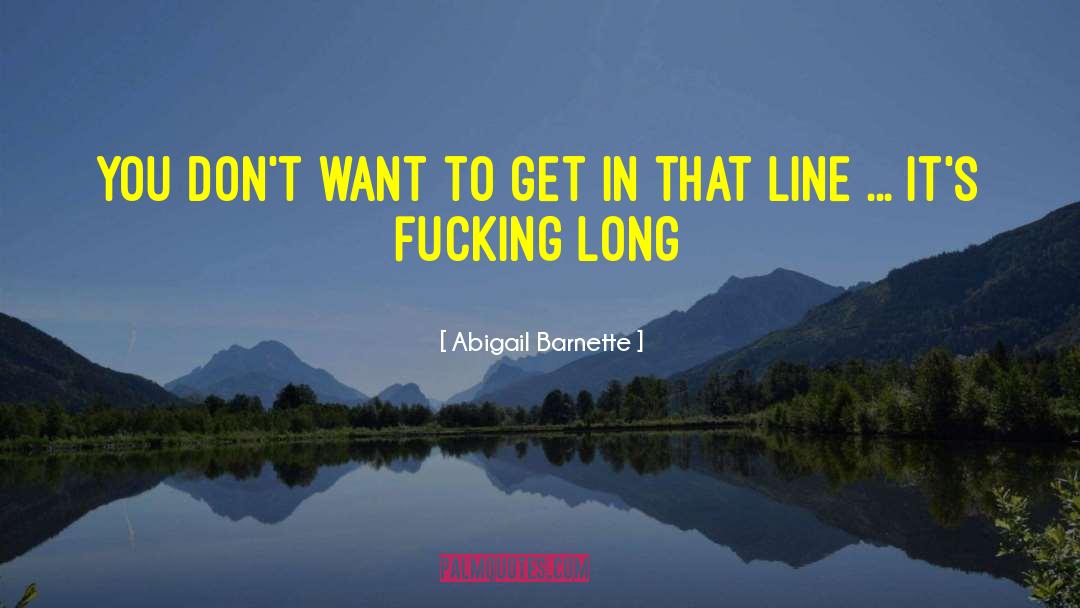 Abigail Barnette Quotes: You don't want to get