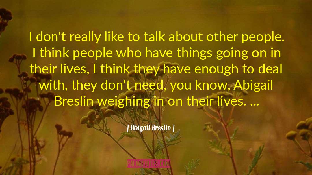 Abigail Breslin Quotes: I don't really like to