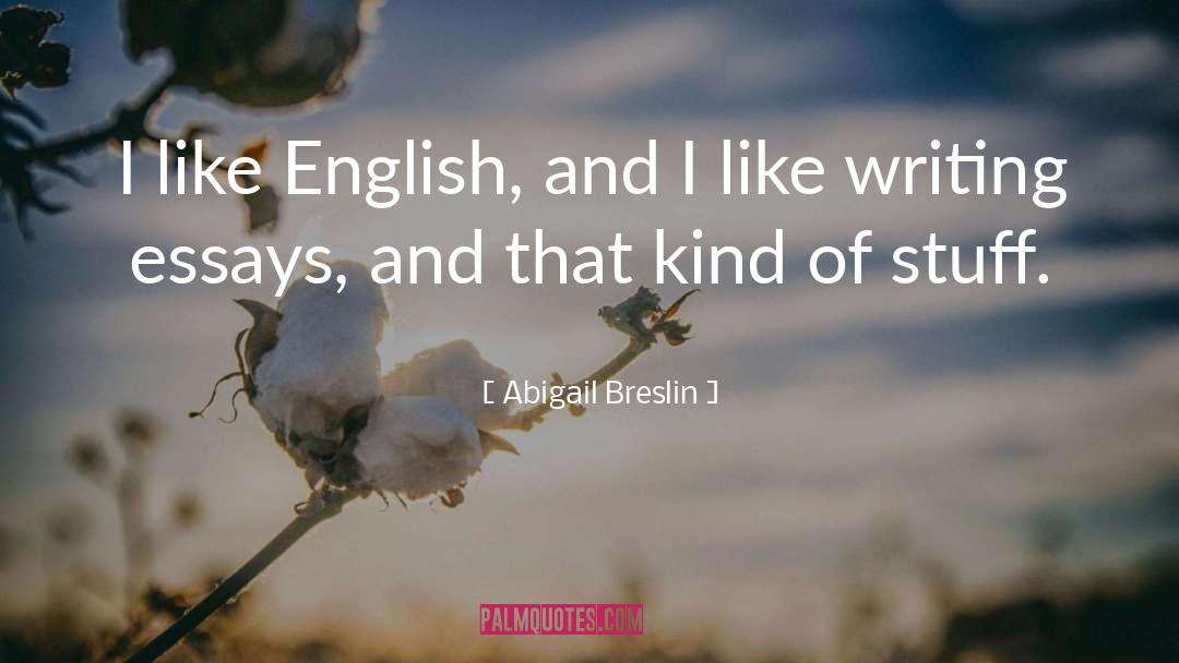 Abigail Breslin Quotes: I like English, and I