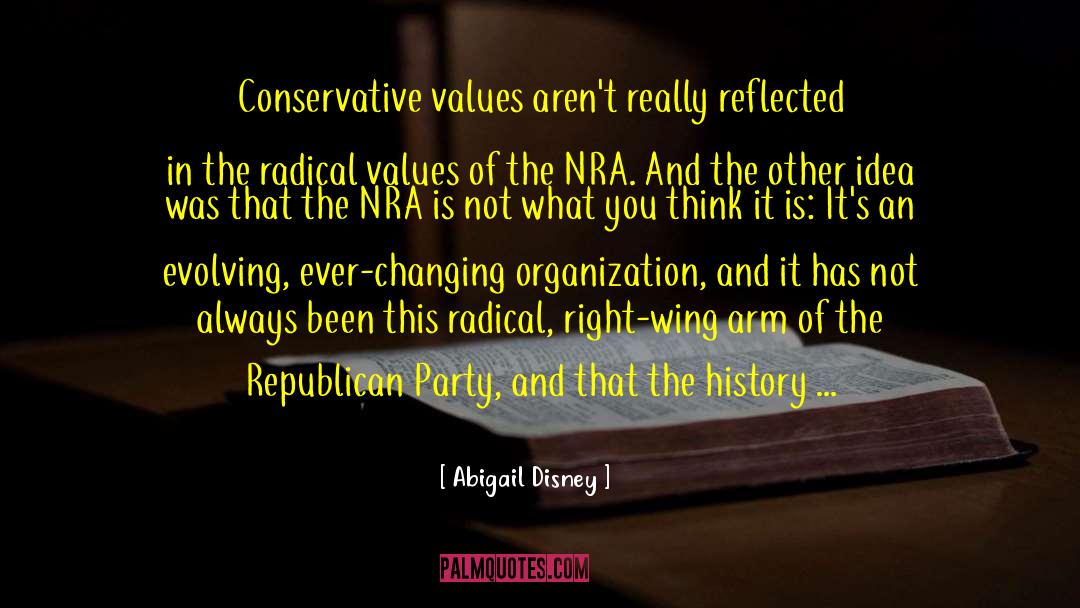 Abigail Disney Quotes: Conservative values aren't really reflected