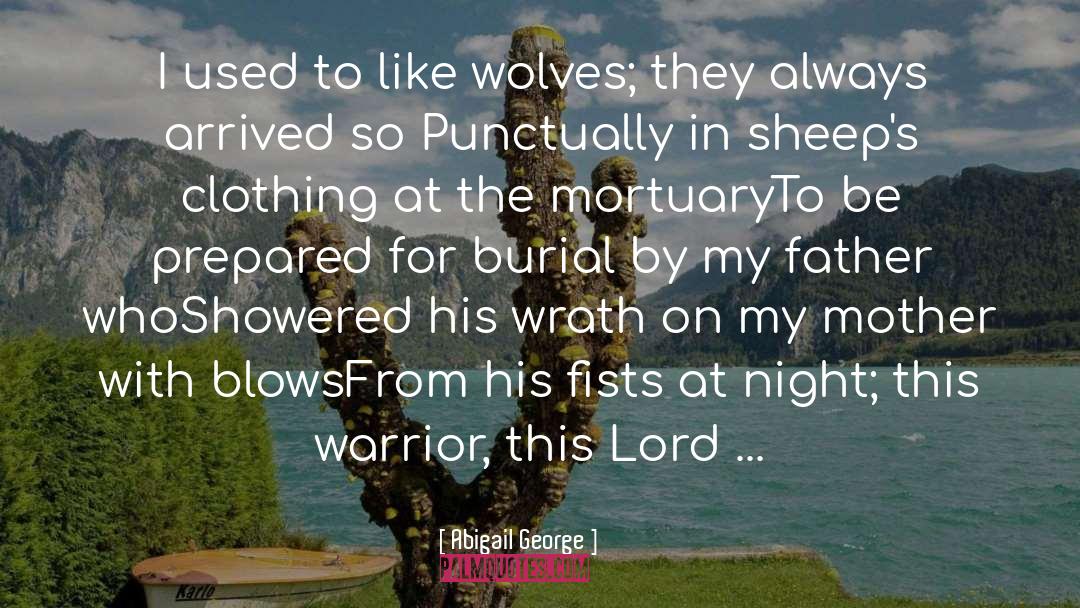 Abigail George Quotes: I used to like wolves;