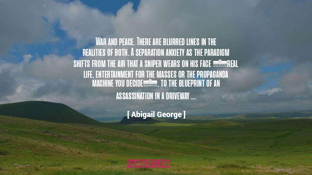 Abigail George Quotes: War and peace. There are