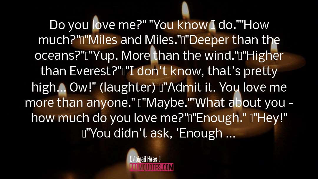 Abigail Haas Quotes: Do you love me?