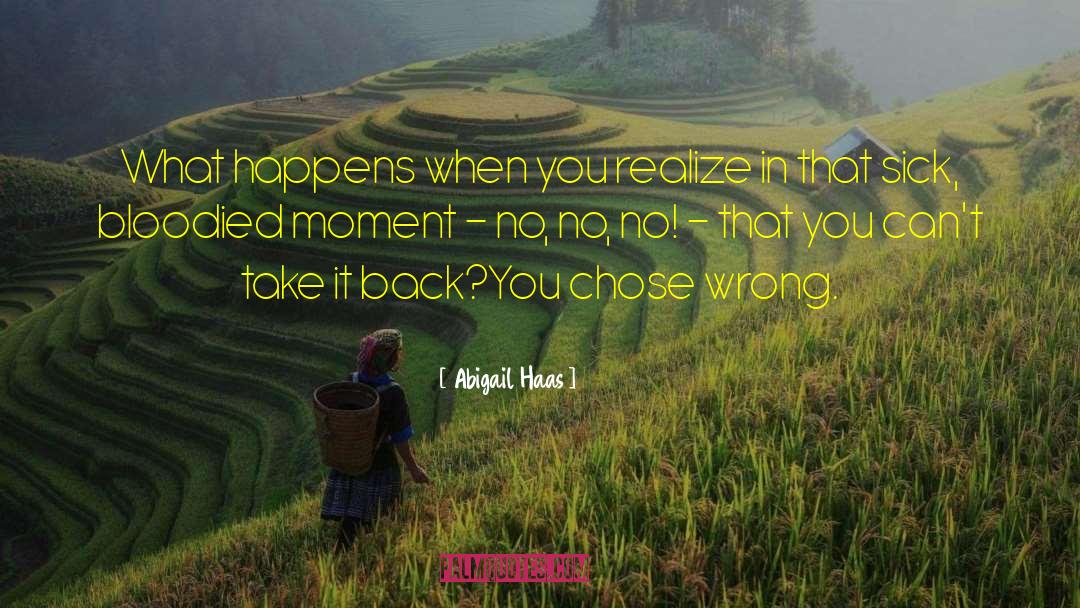 Abigail Haas Quotes: What happens when you realize