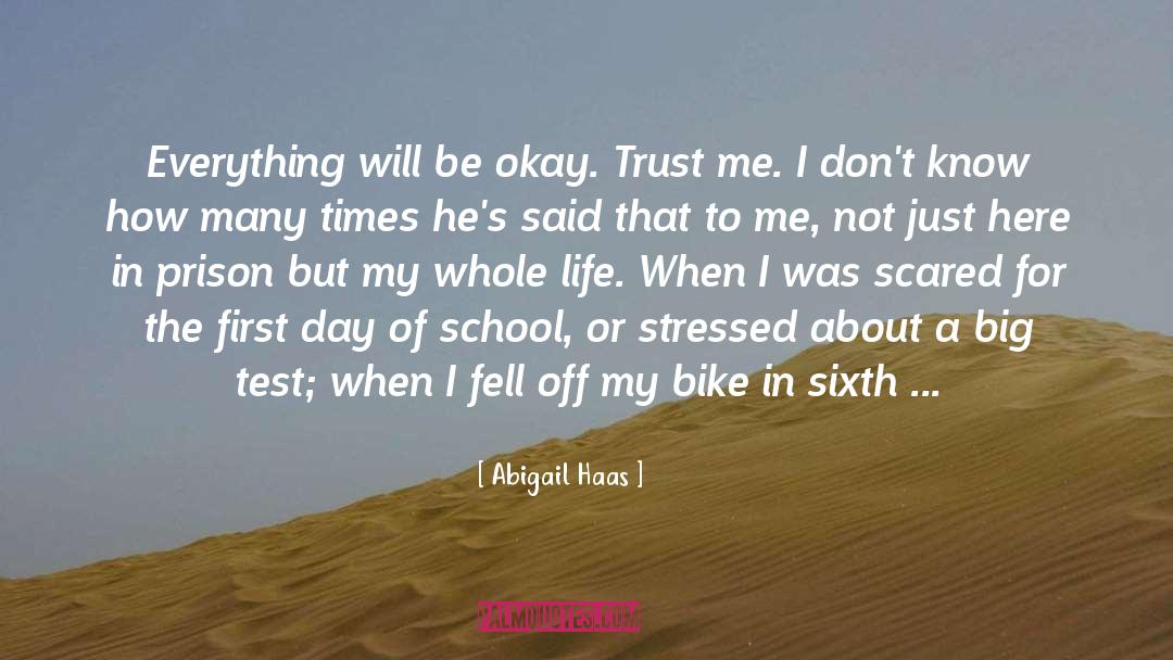 Abigail Haas Quotes: Everything will be okay. Trust