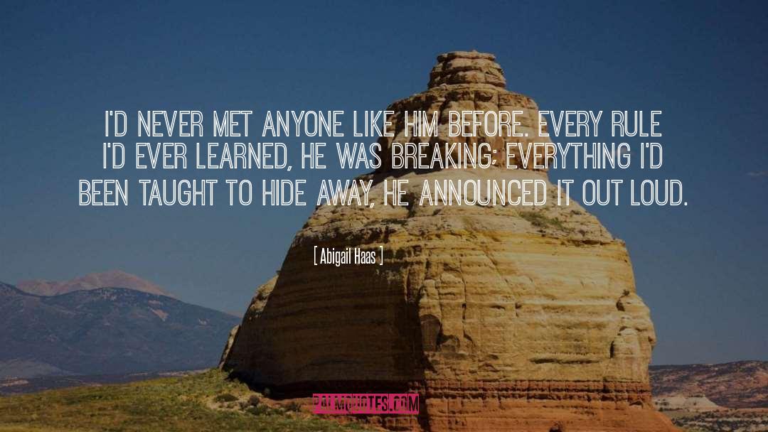 Abigail Haas Quotes: I'd never met anyone like