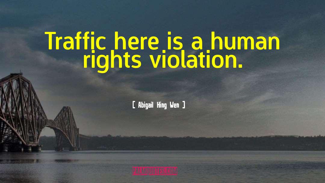 Abigail Hing Wen Quotes: Traffic here is a human