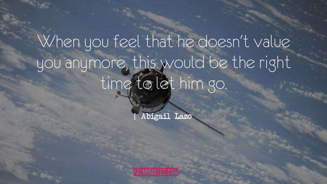 Abigail Lazo Quotes: When you feel that he