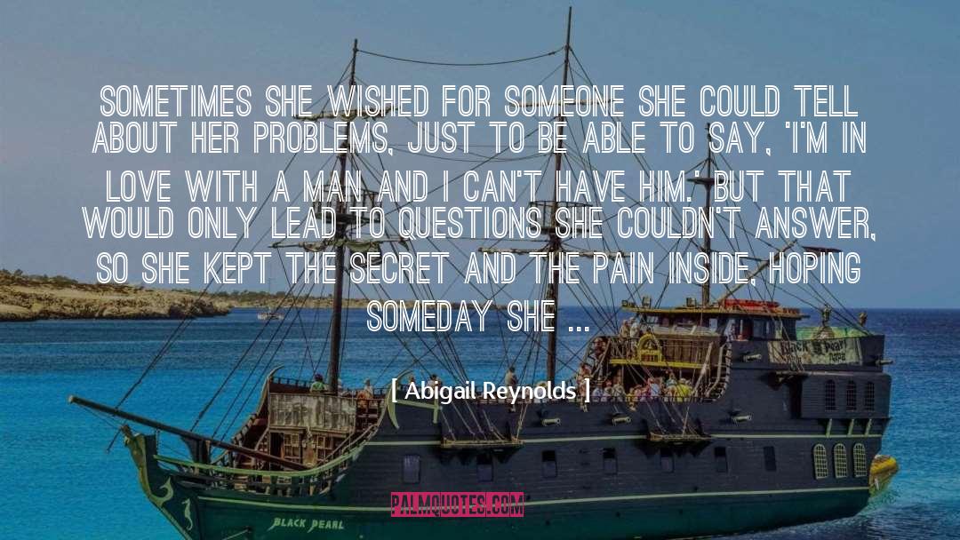 Abigail Reynolds Quotes: Sometimes she wished for someone